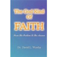 The God Kind of Faith: From the Problem to the Answer