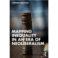 Mapping Inequality in an Era of Neoliberalism
