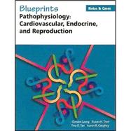 Blueprints Notes & Cases—Pathophysiology: Cardiovascular, Endocrine, and Reproduction