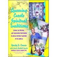 Queering Creole Spiritual Traditions: Lesbian, Gay, Bisexual, and Transgender Participation in African-Inspired Traditions in the Americas