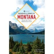 Backroads & Byways of Montana Drives, Day Trips & Weekend Excursions