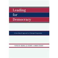 Leading For Democracy A Case-Based Approach to Principal Preparation