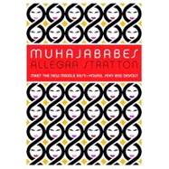 Muhajababes : Meet the New Middle East--Young, Sexy, and Devout