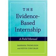 The Evidence-Based Internship A Field Manual