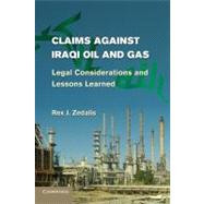 Claims against Iraqi Oil and Gas: Legal Considerations and Lessons Learned