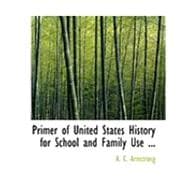 Primer of United States History for School and Family Use