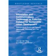 Information and Communications Technology as Potential Catalyst for Sustainable Urban Development: Experiences in Eindhoven, Helsinki, Manchester, Marseilles and The Hague