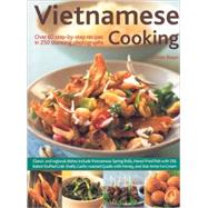 Vietnamese Cooking Explore the traditions, techniques and ingredients, and discover over 50 authentic recipes shown step-by-step in more than 200 stunning colour photographs