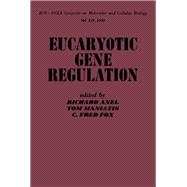 Eucaryotic Gene Regulation : Icn-Ucla Symposia on Molecular and Cellular Biology