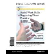 Social Work Skills for Beginning Direct Practice Text, Workbook, and Interactive Web Based Case Studies, Books a la Carte Edition