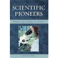 Scientific Pioneers Women Succeeding in Science