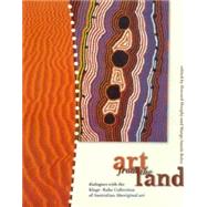 Art from the Land: Dialogues With the Kluge-Ruhe Collection of Australian Aboriginal Art