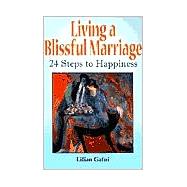 Living a Blissful Marriage : 24 Steps to Happiness