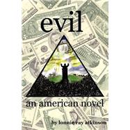 Evil : An - American Novel