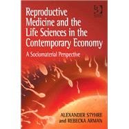 Reproductive Medicine and the Life Sciences in the Contemporary Economy: A Sociomaterial Perspective