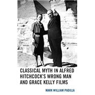 Classical Myth in Alfred Hitchcock's Wrong Man and Grace Kelly Films