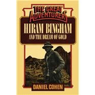 Hiram Bingham and the Dream of Gold