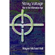 Stray Voltage : War in the Information Age