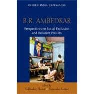 B.R Ambedkar Perspectives on Social Exclusion and Inclusive Policies,9780198063506