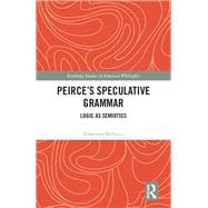PeirceÆs Speculative Grammar: Logic as Semiotics