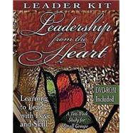 Leadership from the Heart Leader's Kit: Learning to Lead With Love and Skill
