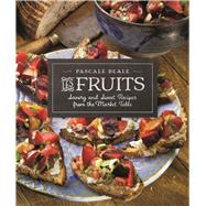 Les Fruits Savory and Sweet Recipes from the Market Table