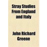 Stray Studies from England and Italy