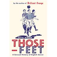 Those Feet A Sensual History of English Football