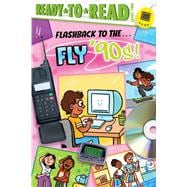 Flashback to the . . . Fly '90s! Ready-to-Read Level 2