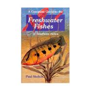 A Complete Guide to the Freshwater Fishes of Southern Africa