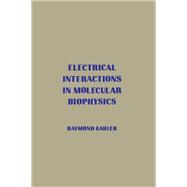 Molecular Biophysics : An Introduction to Electrical Interactions