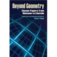 Beyond Geometry Classic Papers from Riemann to Einstein,9780486453507