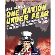 One Nation under Fear : Scaredy Cats and Fear-Mongers in the Home of the Brave (and What You Can Do about It)