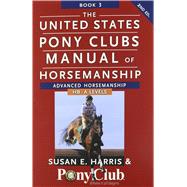 The United States Pony Clubs Manual of Horsemanship Book 3
