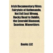Irish Documentary Films : Fairytale of Kathmandu, Not Evil Just Wrong, Rocky Road to Dublin, the Emerald Diamond, Seaview, Waveriders