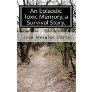 An Episodic Toxic Memory