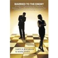 Married to the Enemy : A Guide to Overcoming the Obstacles to Intimacy When We Are Raised in a Culture that Uses Sexism and Stereotyping to Divide Us