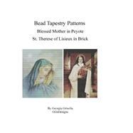 Bead Tapestry Patterns Blessed Mother in Peyote St. Therese of Lisieux in Brick