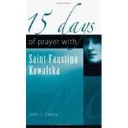 15 Days of Prayer With Saint Faustina Kowalska