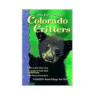 On the Trail of Colorado Critters : Wildlife Watching for Kids
