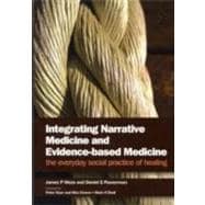 Integrating Narrative Medicine and Evidence-Based Medicine: The Everyday Social Practice of Healing