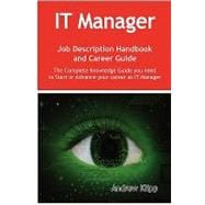 IT Manager Job Description Handbook and Career Guide : The Complete Knowledge Guide you need to Start or Advance your Career as IT Manager. Practical Manual for Job-Hunters and Career-Changers