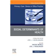 Social Determinants of Health, An Issue of Primary Care: Clinics in Office Practice, E-Book