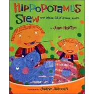 Hippopotamus Stew : And Other Silly Animal Poems
