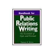 Handbook for Public Relations Writings: The Essentials of Style and Format