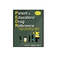Parent & Educators' Drug Reference: A Guide to Common Medical Conditions & Drugs Used in School-Aged Children