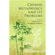 Chinese Metaphysics and Its Problems