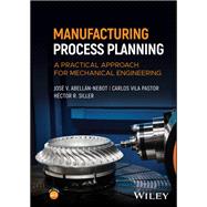 Manufacturing Process Planning A Practical Approach for Mechanical Engineering