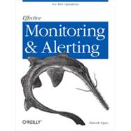 Effective Monitoring and Alerting, 1st Edition