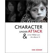 Character under Attack! : And What You Can Do about It